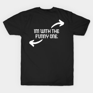 Im With The Funny One Funny Couples Humor Design T-Shirt